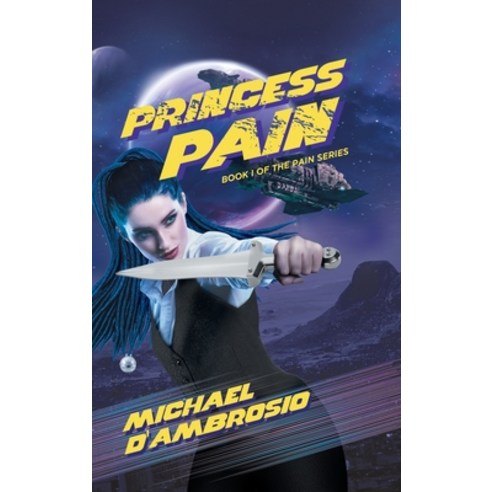 (영문도서) Princess Pain: Book I of the Pain series Hardcover, Quantum Discovery, English, 9781964982212