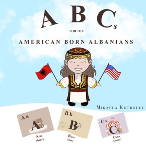 ABCs for the American Born Albanians Paperback, Independently Published, English, 9798745299643