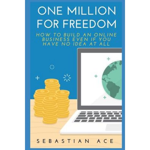 (영문도서) One Million for Freedom: How to build an Online Business even if you have no idea at all Paperback, Independently Published, English, 9781726706681