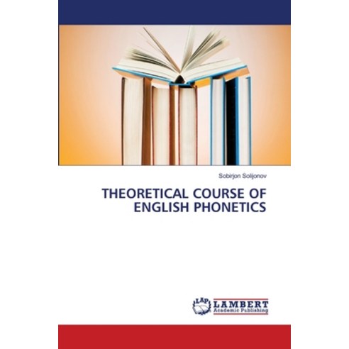 (영문도서) Theoretical Course of English Phonetics Paperback, LAP Lambert Academic Publis..., 9786207452996