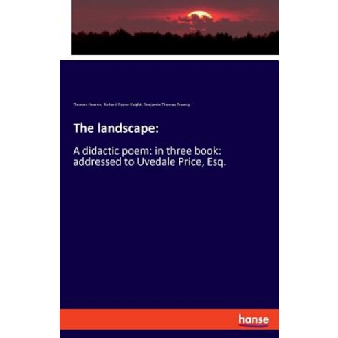 The landscape: : A didactic poem: in three book: addressed to Uvedale Price Esq. Paperback, Hansebooks