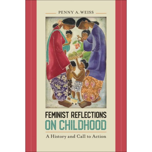 Feminist Reflections on Childhood: A History and a Call to Action Paperback, Temple University Press