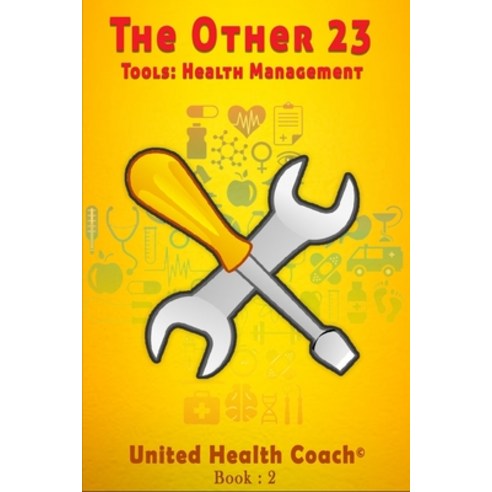 The Other 23: Tools for Health Management Paperback, Independently Published