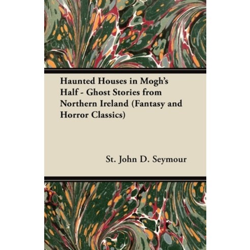 (영문도서) Haunted Houses in Mogh''s Half - Ghost Stories from Northern Ireland (Fantasy and Horror Class... Paperback, Fantasy and Horror Classics, English, 9781447406242