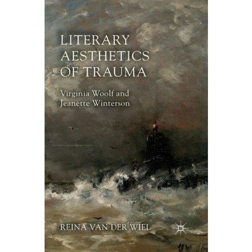 (영문도서) Literary Aesthetics of Trauma: Virginia Woolf and Jeanette Winterson Paperback, Palgrave MacMillan, English, 9781349456826