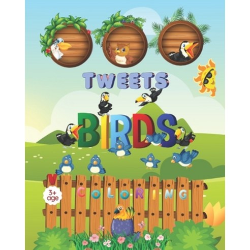 Tweets birds coloring: A picture coloring book gift for kids Birds lovers Simple Large Print easy... Paperback, Independently Published