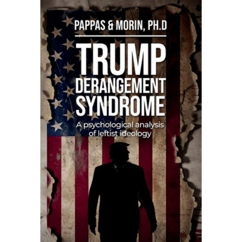 (영문도서) Trump Derangement Syndrome: A psychological analysis of leftist ideology Paperback, Defiance Press & Publishing, English, 9781963102246