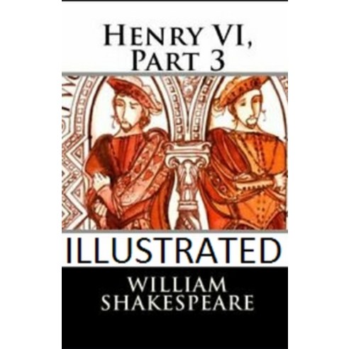 Henry VI Part 3 Illustrated Paperback, Independently Published, English, 9798596321951