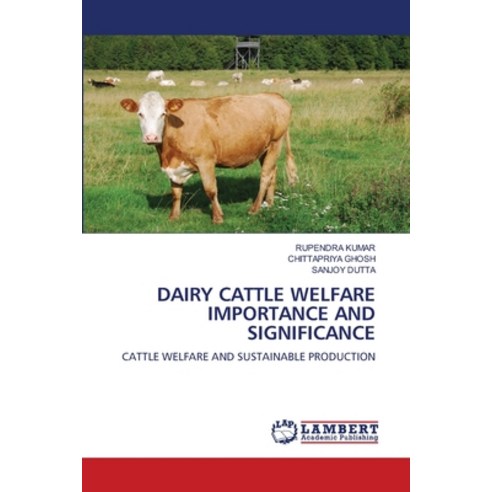(영문도서) Dairy Cattle Welfare Importance and Significance Paperback, LAP Lambert Academic Publis..., English, 9786207467174