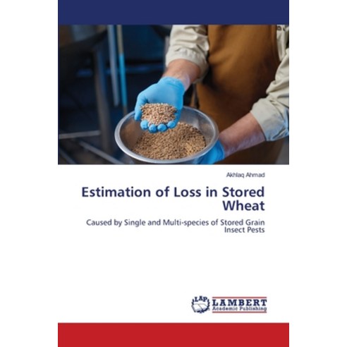 (영문도서) Estimation of Loss in Stored Wheat Paperback, LAP Lambert Academic Publis..., English, 9786207473724
