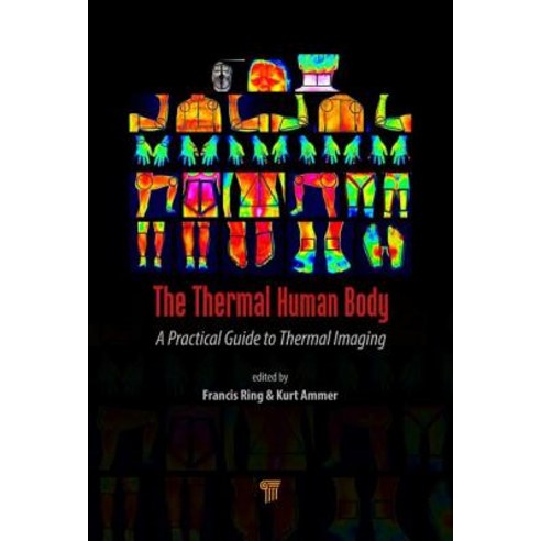 The Thermal Human Body: A Practical Guide to Thermal Imaging Hardcover, Jenny Stanford Publishing