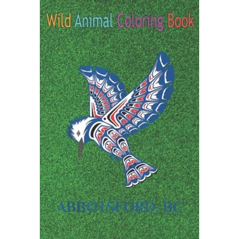 Wild Animal Coloring Book: Abbotsford British Columbia Canada Native Kingfisher Bird An Coloring Boo... Paperback, Independently Published, English, 9798563807518