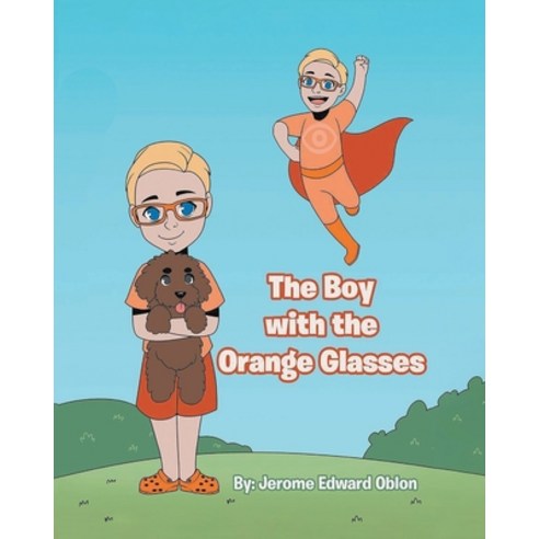 (영문도서) The Boy with the Orange Glasses Paperback, Writers Branding LLC, English, 9781639456918