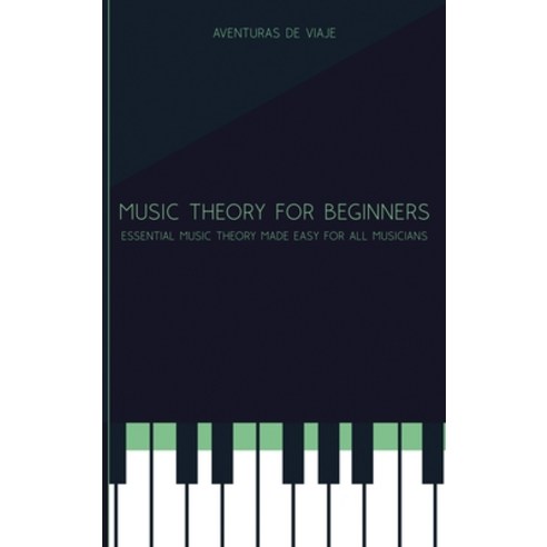 (영문도서) Music Theory for Beginners: Essential Music Theory Made Easy for All Musicians Hardcover, SF Nonfiction Books, English, 9781922649089