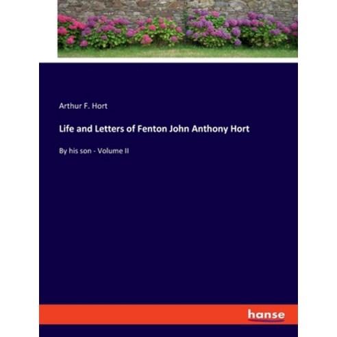 (영문도서) Life and Letters of Fenton John Anthony Hort: By his son - Volume II Paperback, Hansebooks, English, 9783348098786