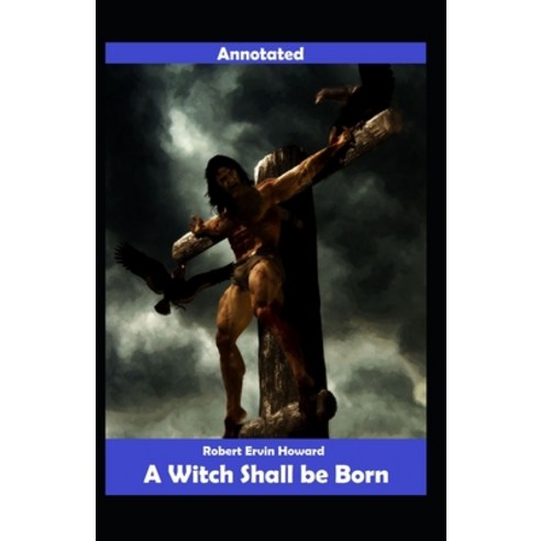 A Witch Shall Be Born Annotated Paperback, Independently Published