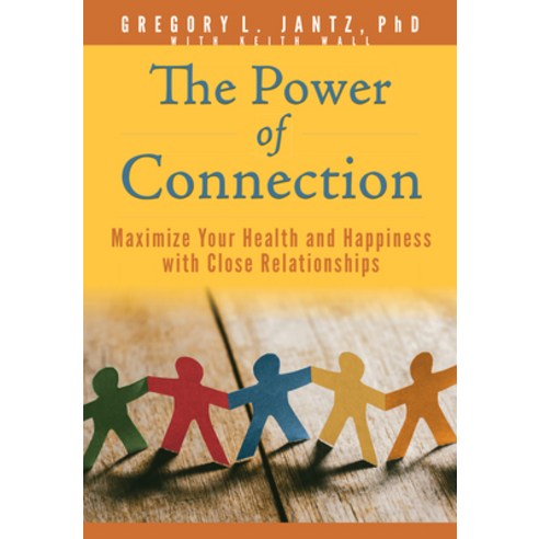 (영문도서) The Power of Connection: Maximize Your Health and Happiness with Close Relationships Paperback, Aspire Press, English, 9781649380487