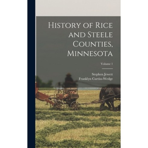 (영문도서) History of Rice and Steele Counties Minnesota; Volume 1 Hardcover, Legare Street Press, English, 9781016886277