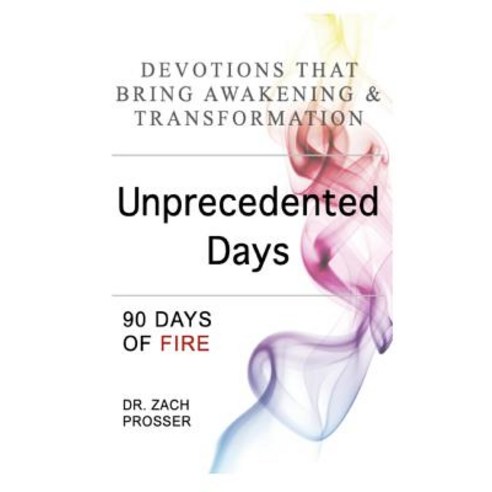 (영문도서) Unprecedented Days: 90 Days of Fire Paperback, MT Zion Ridge Press LLC, English, 9781949564044