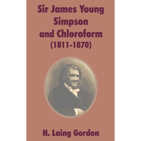 (영문도서) Sir James Young Simpson and Chloroform (1811-1870) Paperback, University Press of the Pac..., English, 9781410202918