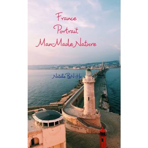 France Portrait Manmade Nature Hardcover, Blurb, English, 9780464950769