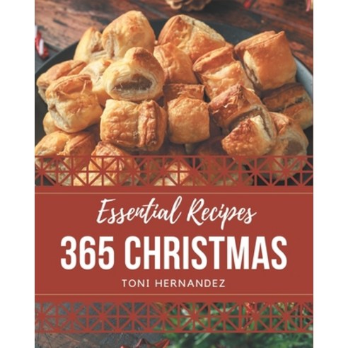 365 Essential Christmas Recipes: Let''s Get Started with The Best Christmas Cookbook! Paperback, Independently Published, English, 9798580045979