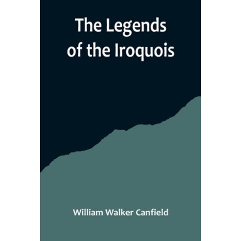 (영문도서) The Legends of the Iroquois Paperback, Alpha Edition, English, 9789356719569