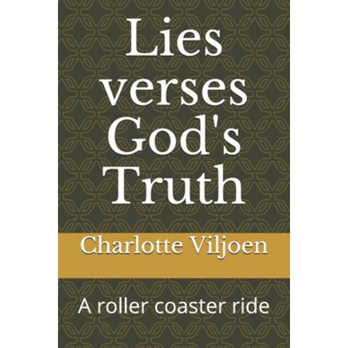 (영문도서) Lies verses God''s Truth: A roller coaster ride Paperback, Independently Published, English, 9798531177711