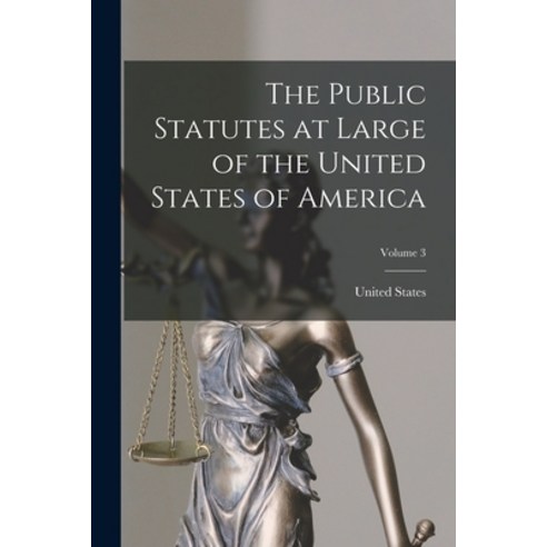 (영문도서) The Public Statutes at Large of the United States of America; Volume 3 Paperback, Legare Street Press, English, 9781018526386
