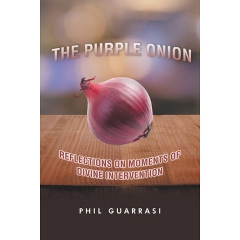(영문도서) The Purple Onion: Reflections on Moments of Divine Intervention Paperback, Christian Faith Publishing,..., English, 9798885405058