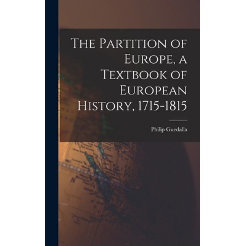 (영문도서) The Partition of Europe a Textbook of European History 1715-1815 Hardcover, Legare Street Press, English, 9781017556445
