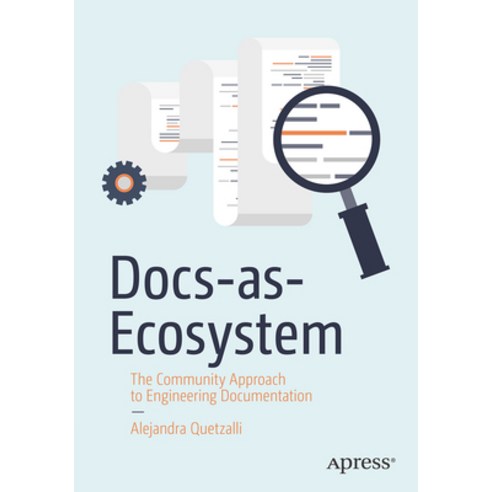 (영문도서) Docs-As-Ecosystem: The Community Approach to Engineering Documentation Paperback, Apress, English, 9781484293270