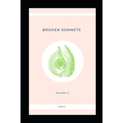 Broken Sonnets: Volume III: Poetry Collection Paperback, Independently Published, English, 9781097907274