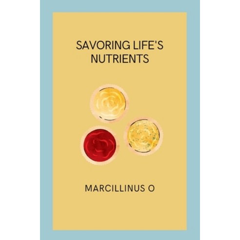 (영문도서) Savoring Life''s Nutrients Paperback, Marcillinus, English, 9787710010840