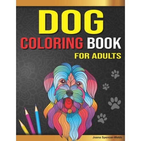 Dog Coloring Book for Adults: Dog Coloring Book Gorgeous Dog Lover Coloring Pages for Relaxation an... Paperback, Independently Published, English, 9798741855843