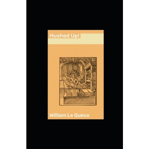Hushed Up! illustrated Paperback, Independently Published, English, 9798563111721