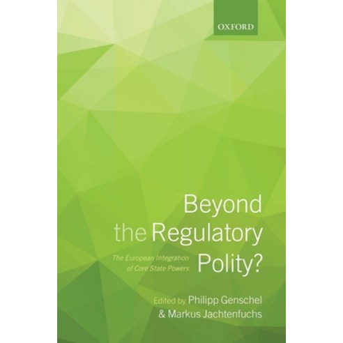 (영문도서) Beyond the Regulatory Polity?: The European Integration of Core State Powers Paperback, OUP Oxford, English, 9780198744351