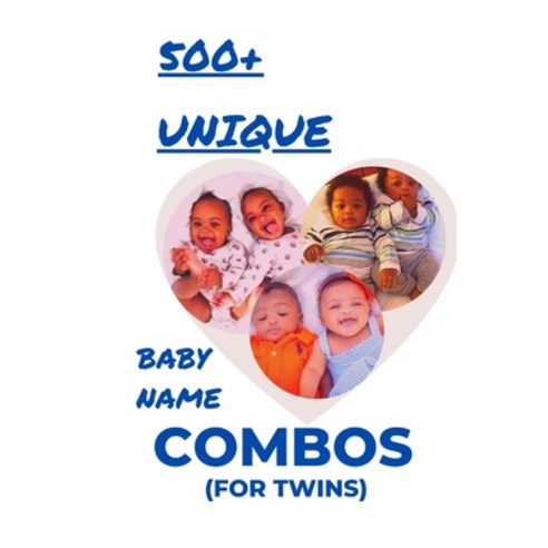500+ Unique Baby Name Combos (for Twins): A guide to finding perfect name pairs for your new twin ba... Paperback, Independently Published, English, 9798570829916