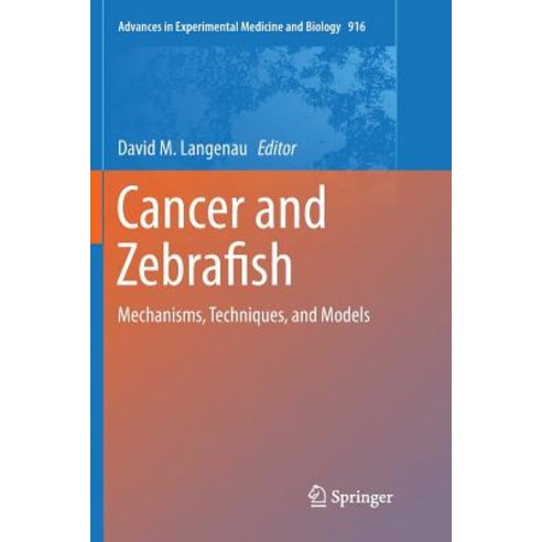 (영문도서) Cancer and Zebrafish: Mechanisms Techniques and Models Paperback, Springer, English, 9783319808604