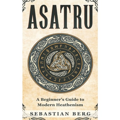 (영문도서) Asatru: A Beginner''s Guide to Modern Heathenism Hardcover, Creek Ridge Publishing, English, 9780645841688