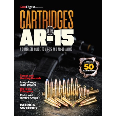 (영문도서) Cartridges of the Ar-15: A Complete Reference Guide to AR -15 and Ar-10 Ammo Paperback, Gun Digest Books, English, 9781946267856
