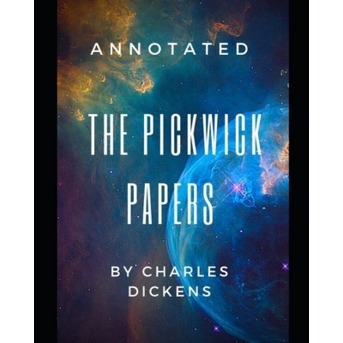 THE PICKWICK PAPERS Annotated Paperback, Independently Published, English, 9798707909900