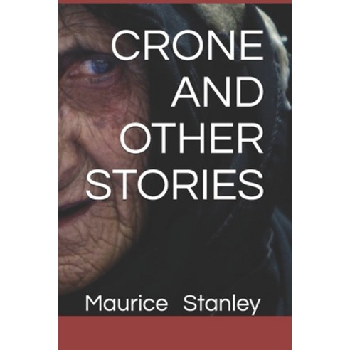Crone and other stories Paperback, Independently Published