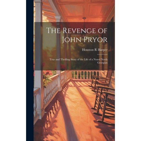 (영문도서) The Revenge of John Pryor: True and Thrilling Story of the Life of a Noted North Georgian Hardcover, Legare Street Press, English, 9781019697894