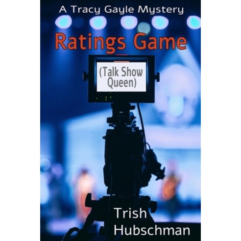 Ratings Game: Talk Show Queen (Tracy Gayle Mysteries) Paperback, Independently Published