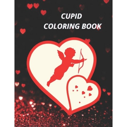 Cupid coloring book: Coloring Book for Kids and Adults with Fun Easy and Relaxing Paperback, Independently Published, English, 9798705385638