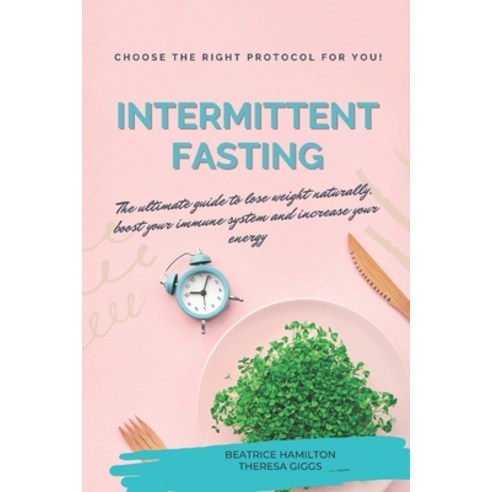 (영문도서) Intermittent Fasting: The ultimate guide to lose weight naturally boost your immune system a... Paperback, Independently Published, English, 9798511755151