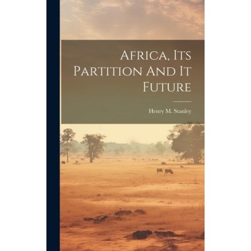 (영문도서) Africa Its Partition And It Future Hardcover, Legare Street Press, English, 9781020997235