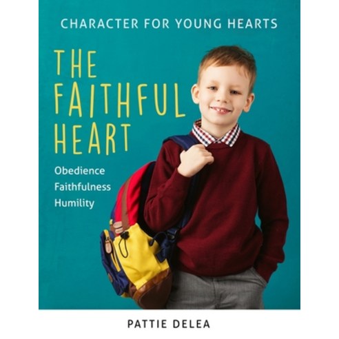 (영문도서) Character for Young Hearts: The Faithful Heart Paperback, Independently Published, English, 9798524032188