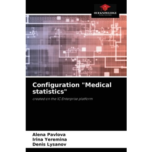 (영문도서) Configuration Medical statistics Paperback, Our Knowledge Publishing, English, 9786204048116